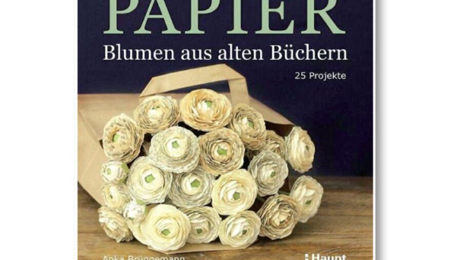 Anka Brüggemann: Papier - Blumen aus alten Büchern