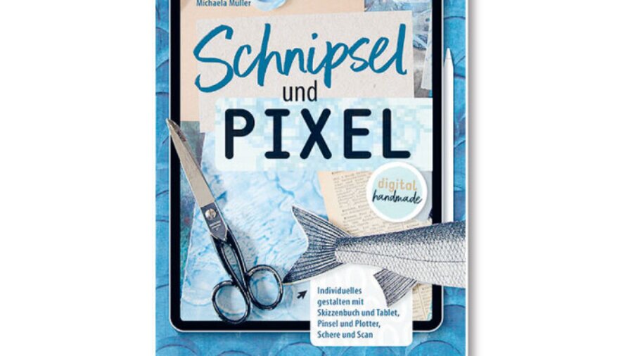 Rezension Buch Schnipsel und Pixel von Michaela Müller